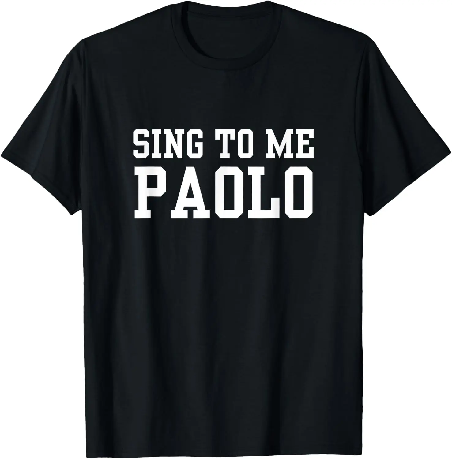 Sing To Me Paolo Funny Meme Quote T-Shirt 100% Cotton Trendy Y2K Short-Sleeve Tee-Soft, Quick-Drying, Moisture-Wicking; Ideal