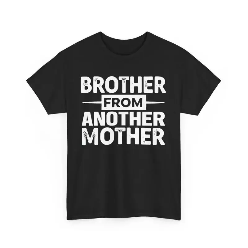 Brother From Another Mother T Shirt Funny Sibling Quote Cool