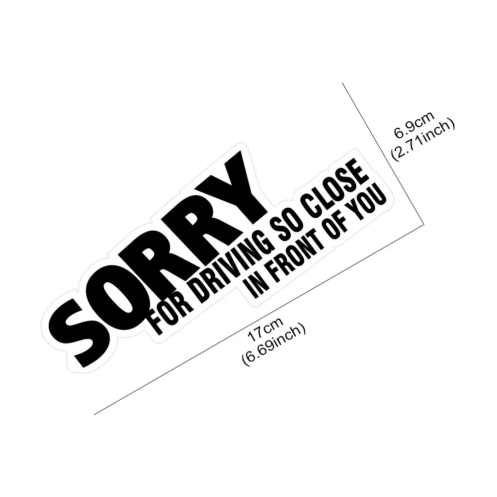 Sorry for Driving Too Close Sticker Car Truck Windscreen Window Funny Vinyl Decals Windshield Motorcycle Body Decor Accessories