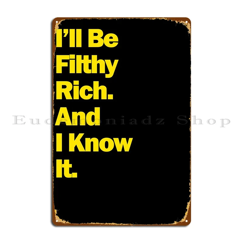 Я буду грязным богатым металлическим знаком, картина клуба, домашний дизайн, роспись, жестяной знак, плакат