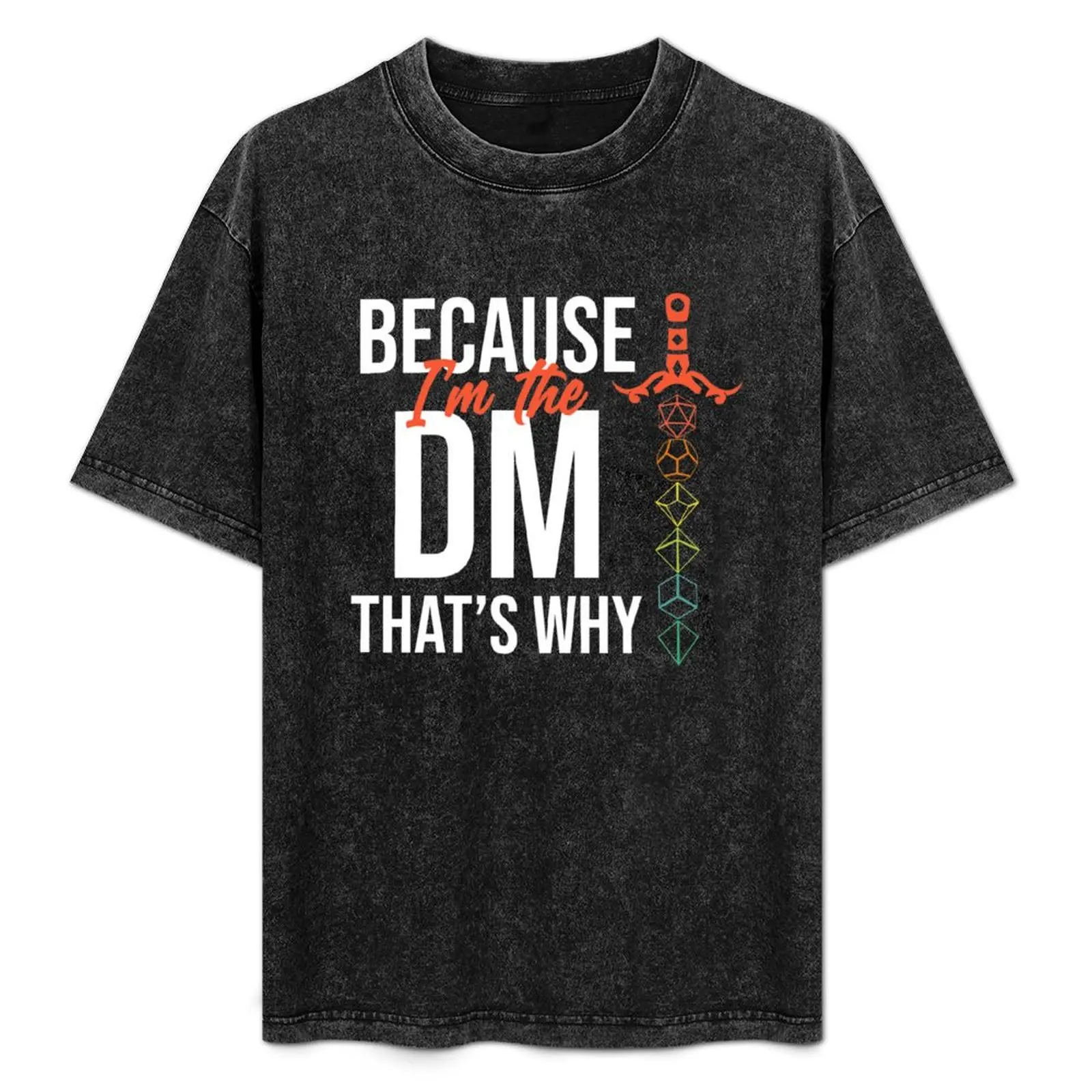 

Because Im The DM Thats Why Dungeon Master T-Shirt Casual Trendy Short Sleeve T-Shirt