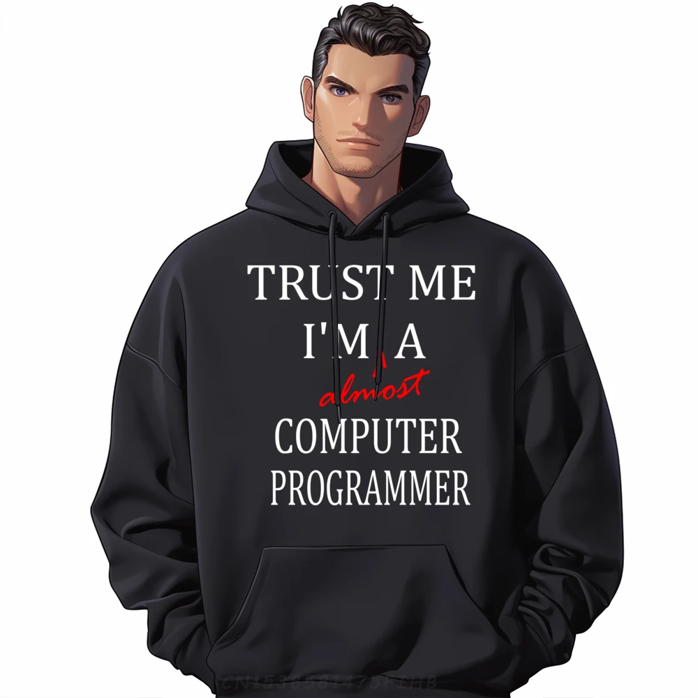 

Trust Me Im Almost Computer Programmer Wholesale Hoodies 100 Pcs Women Men's Polyester Sweater Man Tops Tees Halloween