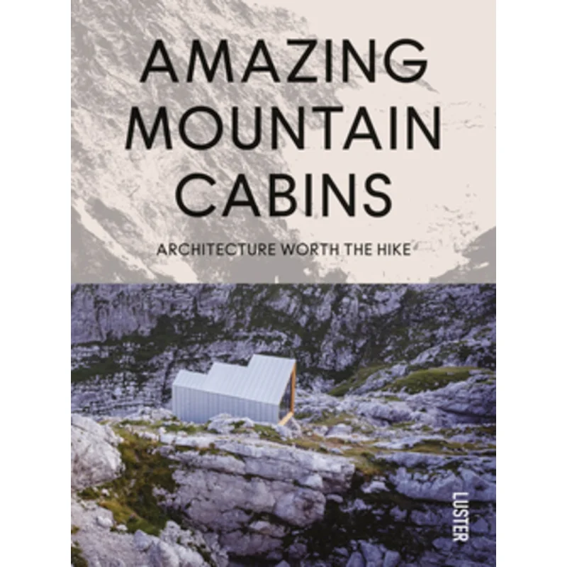 Amazing Mountain Cabins Agata Toromanoff Acc Art Books 9789460583520 Book