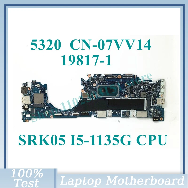 

CN-07VV14 07VV14 7VV14 With SRK05 I5-1135G7 CPU Mainboard 19817-1 For DELL 5320 Laptop Motherboard 100% Full Tested Working Well