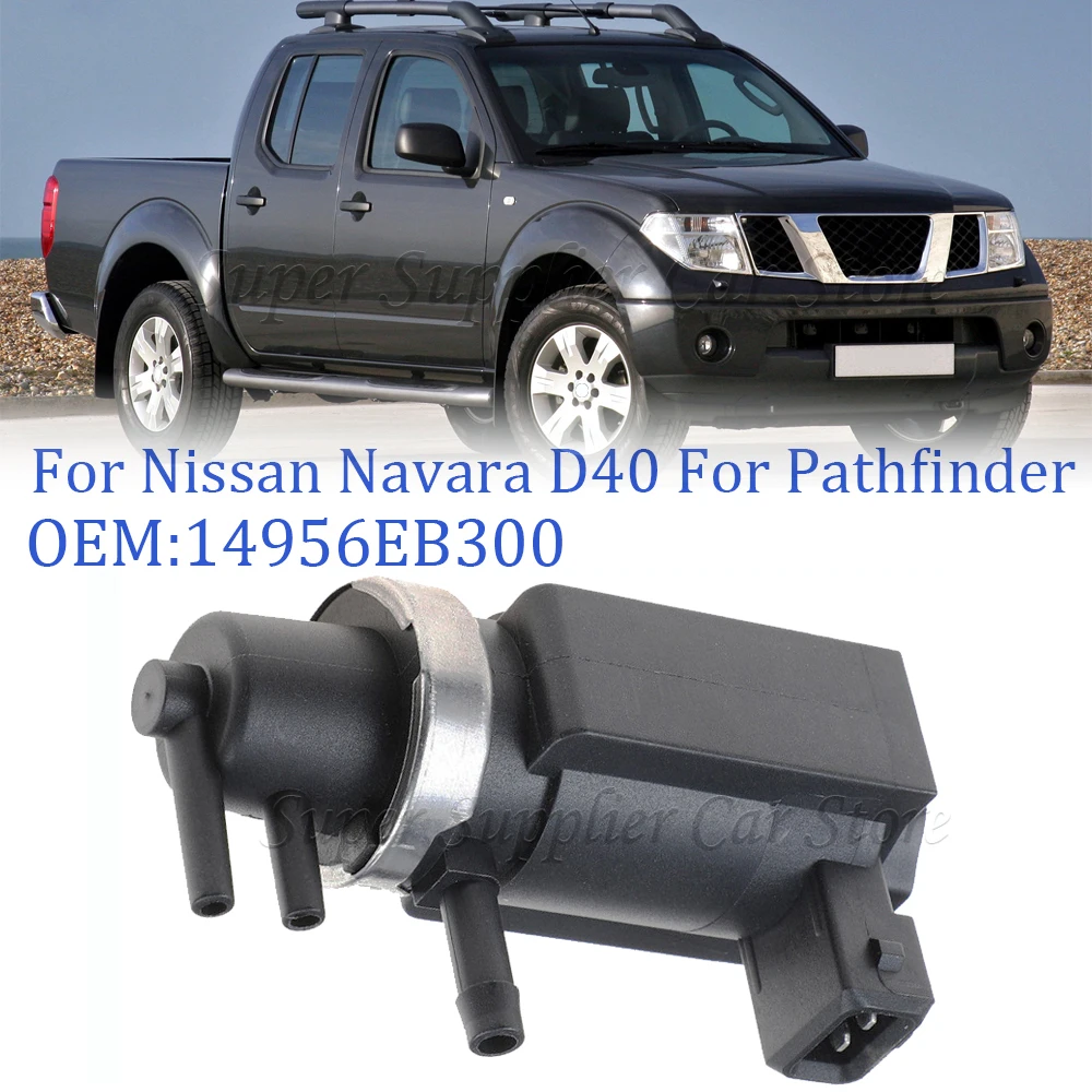 Elektrozawór ciśnienia turbo do Nissan Navara D40 Pathfinder R51 2.5 14956EB70B 14956-EB70B 14956-EB300 14956EB70A 14956EB300