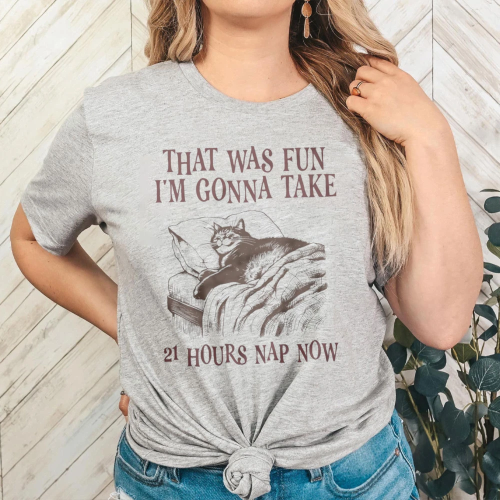 That Was Fun I'm Gonna Take Nap Now Funny Shirt Nap T Shirt Short-sleeved Clothes Funny Sleepy Head Gift Tees Women Tops