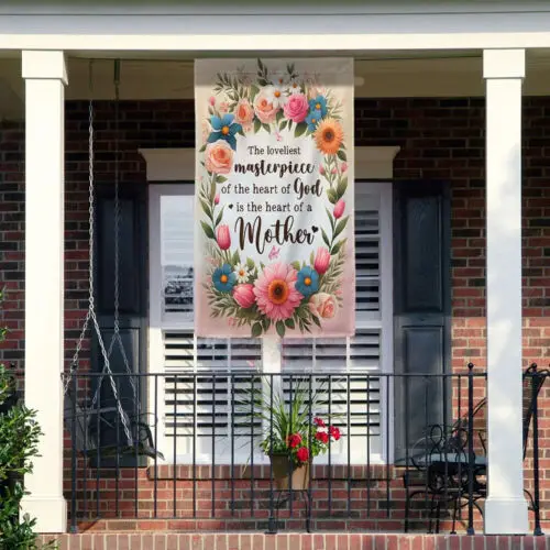 Mother’s Day Flag The Loveliest Masterpiece Of The Heart Of God Garden Flag