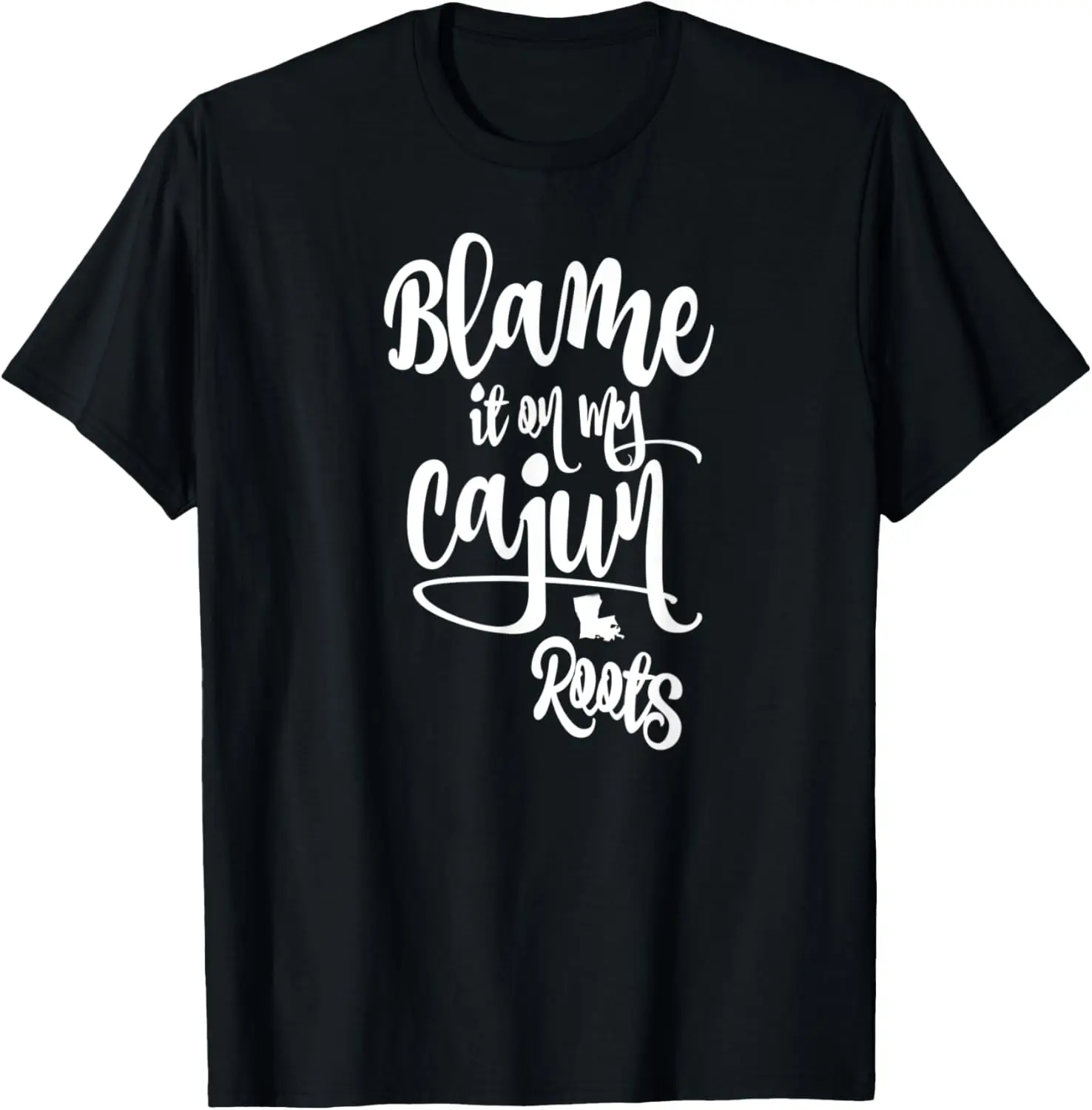 Blame it on My Cajun Roots T-Shirt