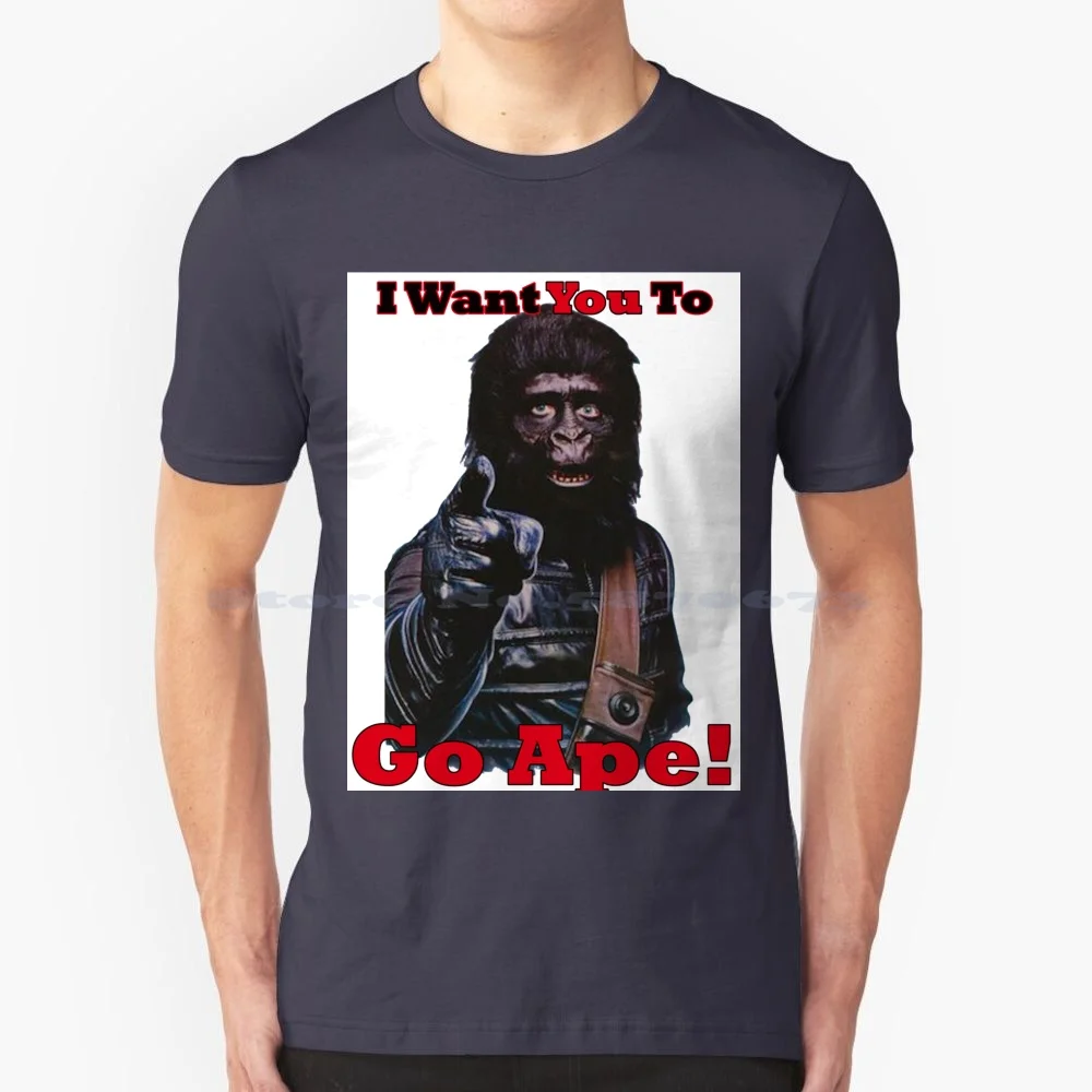 I Want You To Go Ape-Planet Of The Apes T Shirt 100% Cotton Tee Planet Of The Apes Go Apes Sifi Monkey Syfy Political Parody