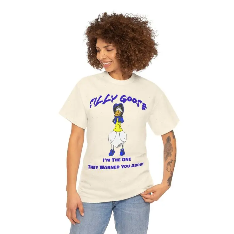 Silly Goose I'm the One They Warned You About T shirt Fun Slogan