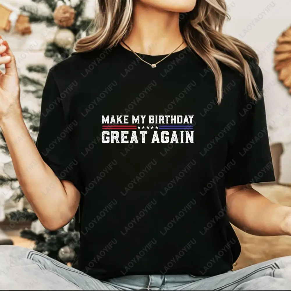 Make My Birthday Great Again - Summer Trend Original Streetwear Short-Sleeved T-Shirt for Both Men and Women (Large Size)