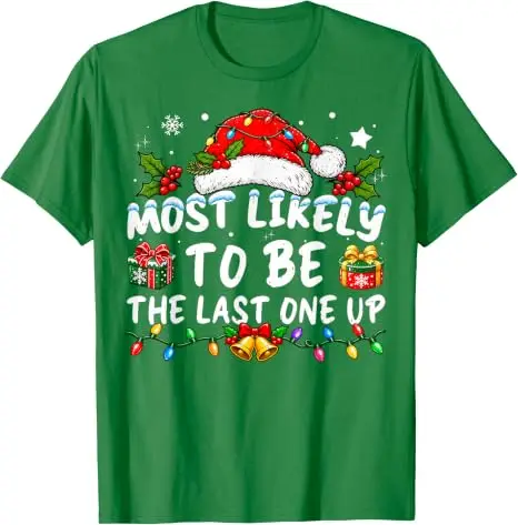 Most Likely Be Last One Up Christmas Matching Family Pajama T-Shirt Y2k Personality Holiday Clothes Xmas Costume Novelty Gifts
