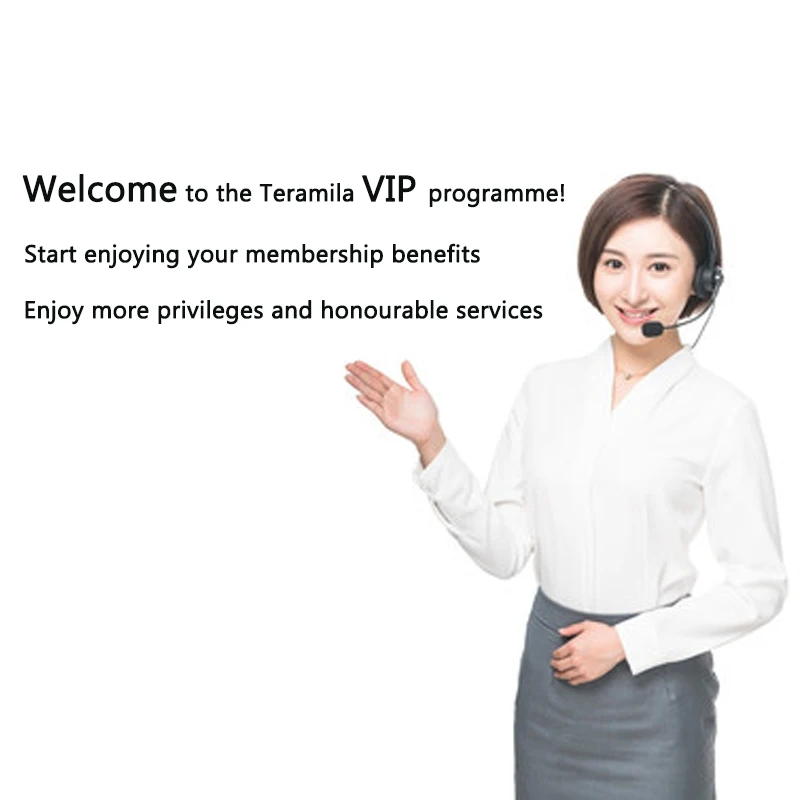 

Become a Teramila VIP customer and enjoy more benefits and privileges!