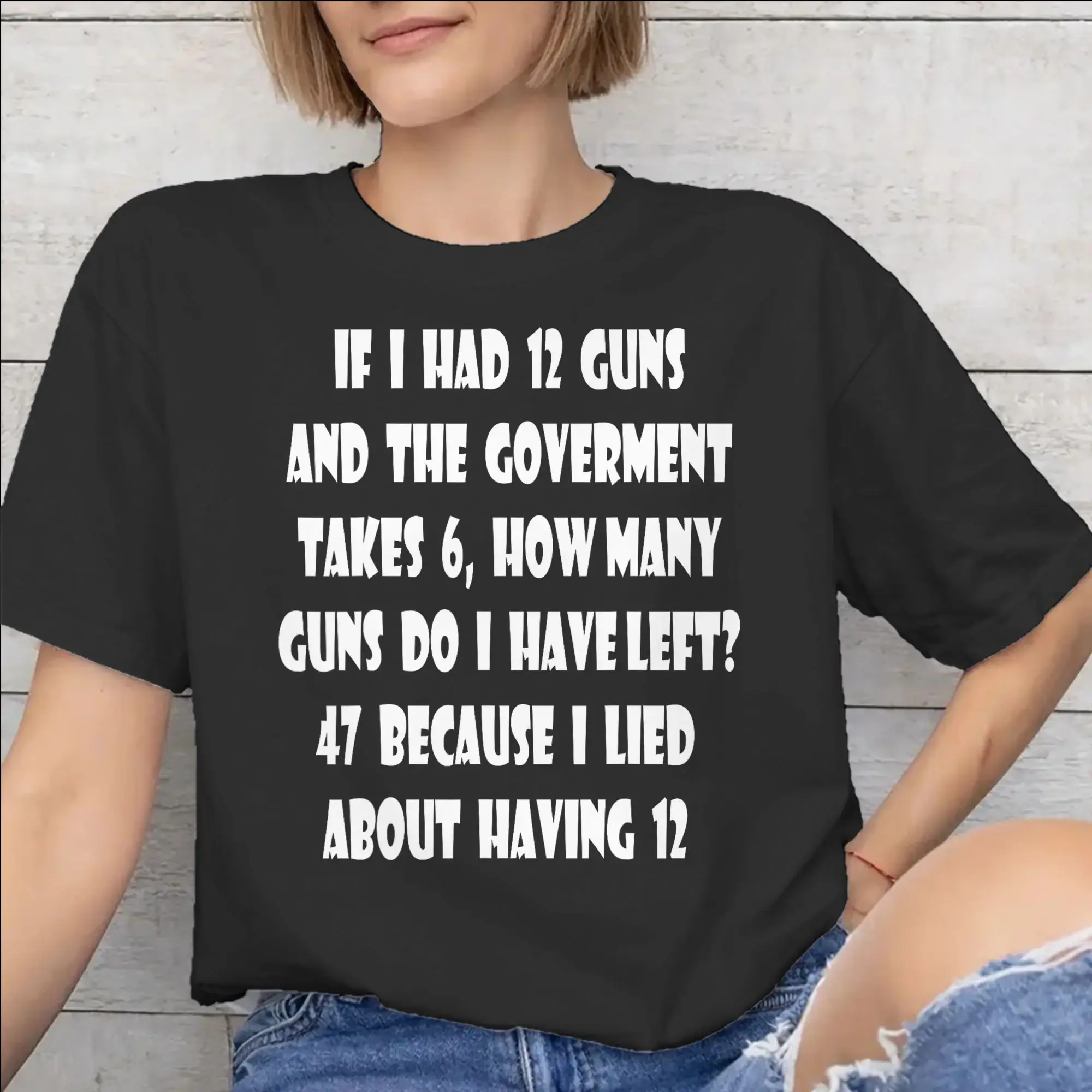 Funny Saying “If I Had 12 Guns” Accessories Unisex T Shirts Cotton Tee Printed  T-shirt Clothing
