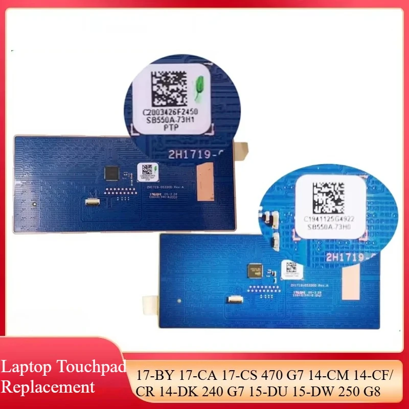 

New Touchpad For 17-BY 17-CA 17-CS 470 G7 14-CM 14-CF 14-CR 14-DK 240 G7 15-DU 15-DW 250 G8 Touchpad SB550A-73H0 SB550A-73H1