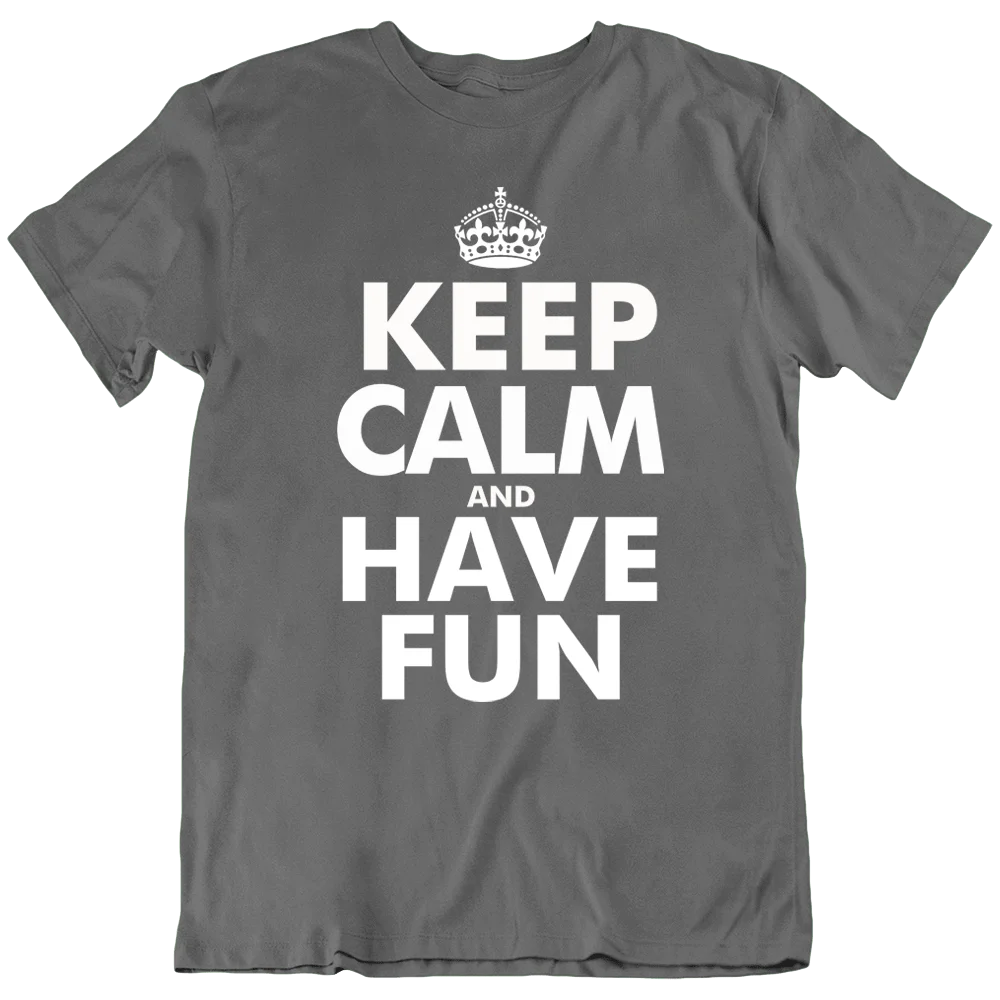 Keep Calm And Have Fun Funny Sarcastic Greek Quotes Birthday T Shirt Tee New