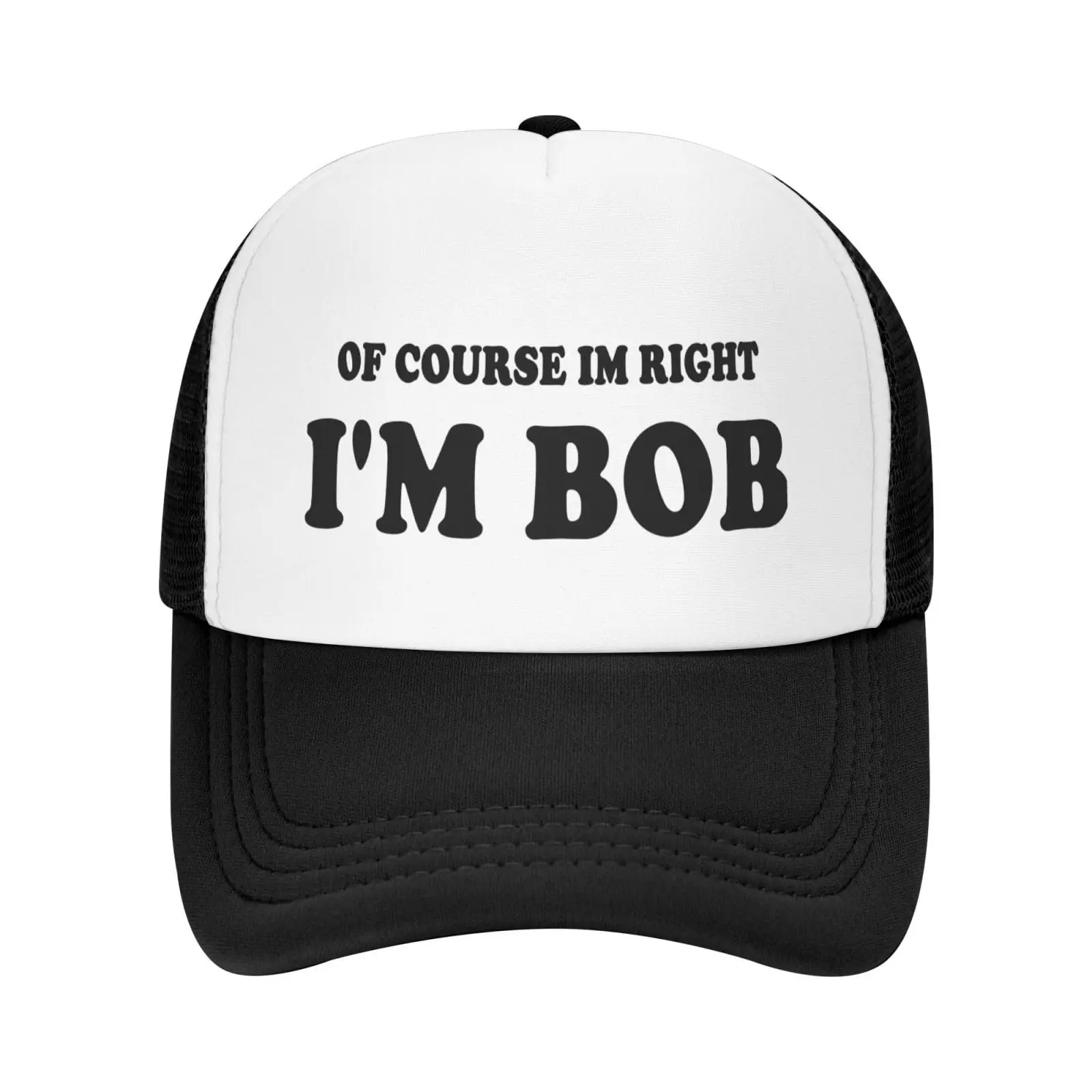 

of Course Im Right I'm Bob Hat Funny Trucker Hat Gag Gifts Crazy Hats for Adults Snapback Baseball Caps