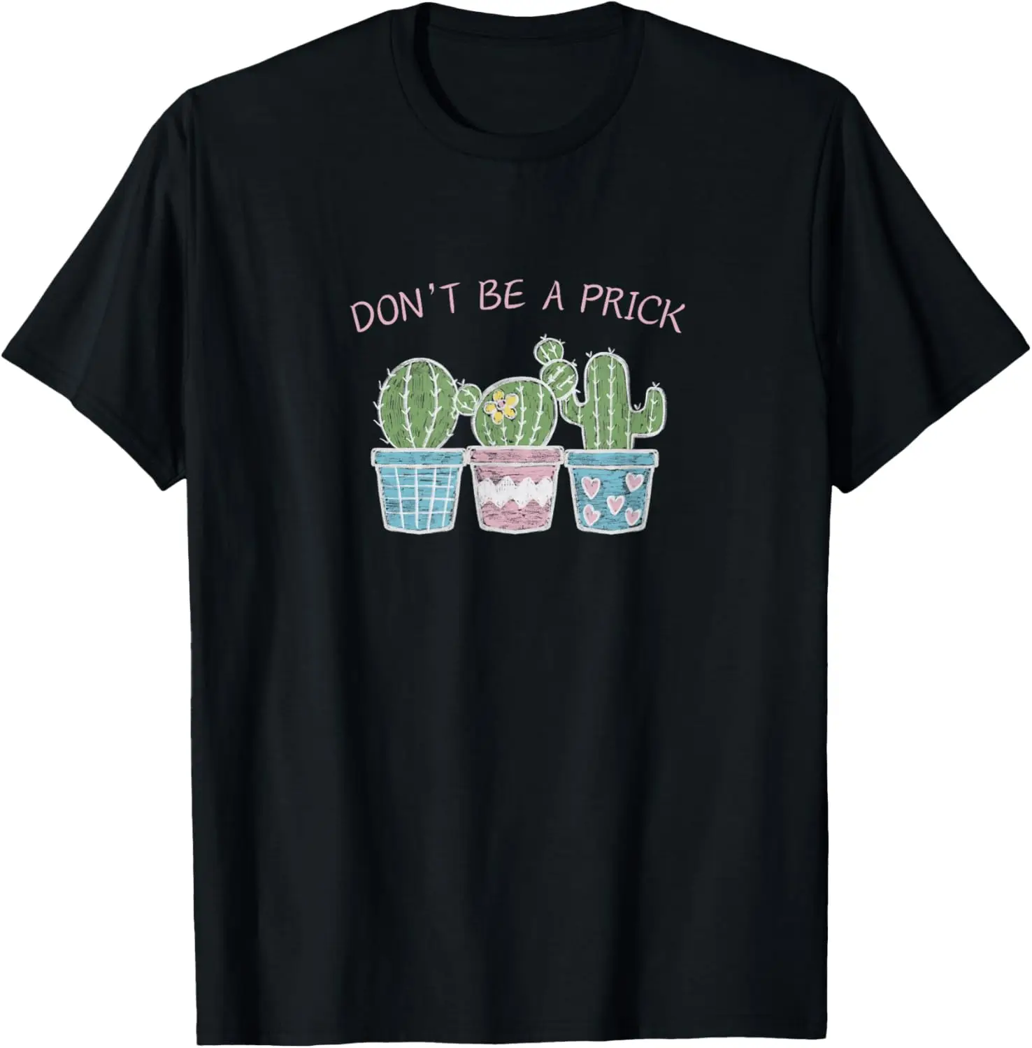 Don't be a Prick Cactus Plant Succulent Graphic T-Shirt