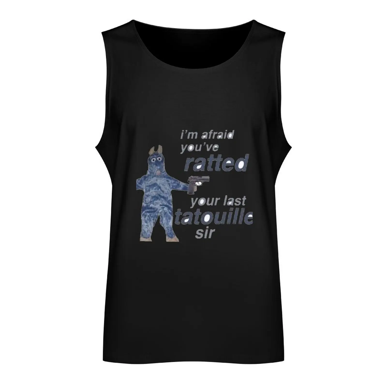 You ve Ratted your last Tatouille Tank Top t-shirts man gym t shirt men men clothing