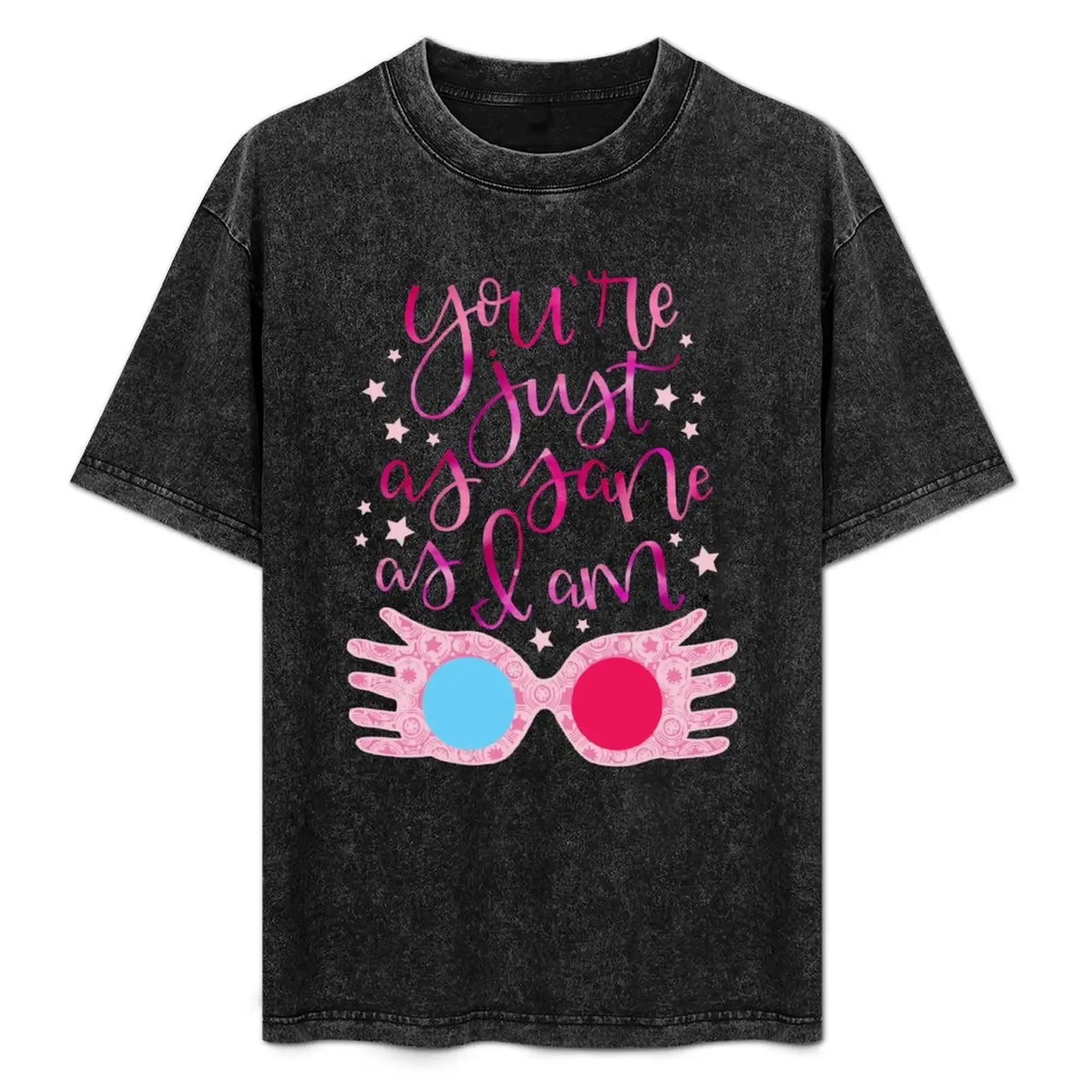 

You're Just As Sane as I Am T-Shirt for a boy anime shirt sublime t shirt for men