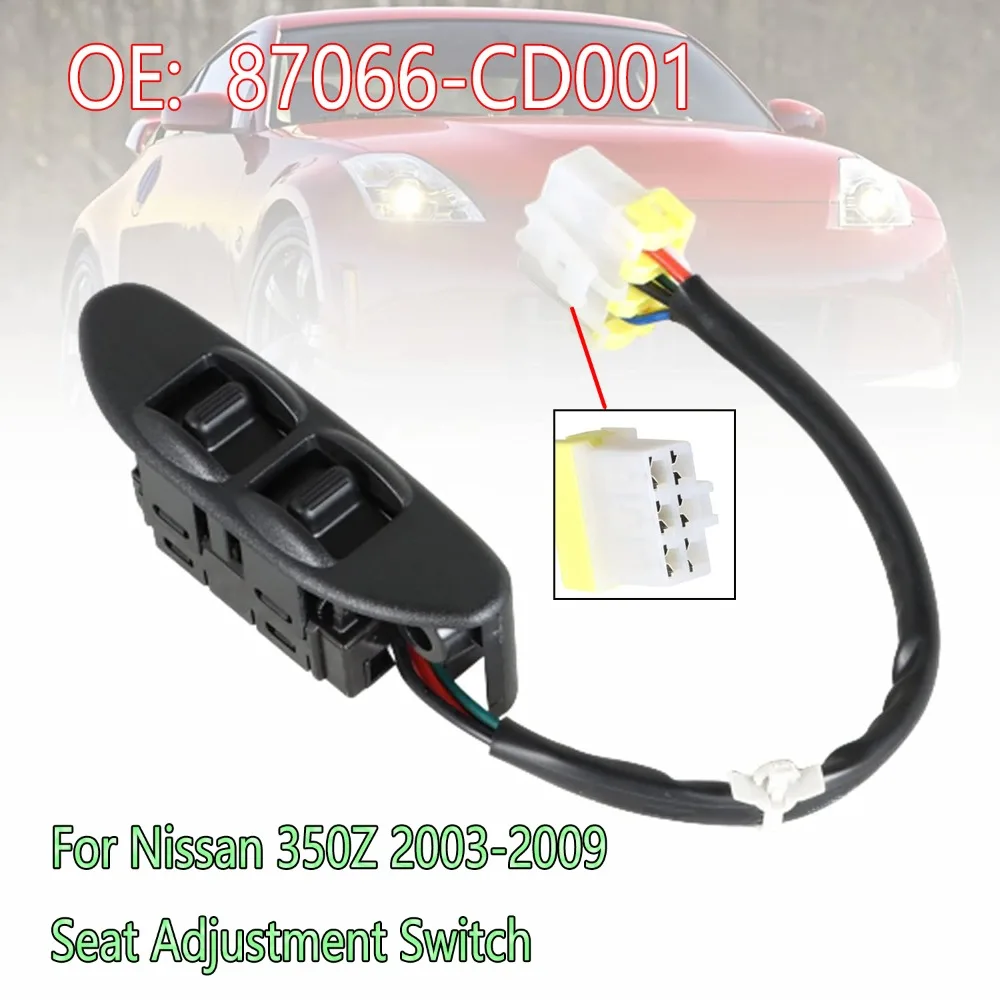 

87066-CD001 Car Accessories For 2003-2005 2006 2007 2008 Nissan 350Z Driver Side Power Seat Switch regulator Button Auto Parts
