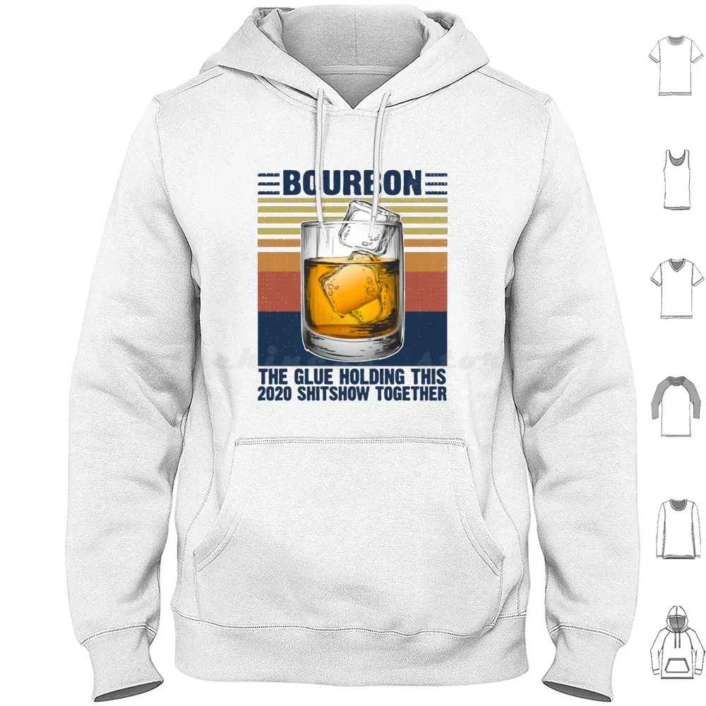 Bourbon Lover Gifts T-Shirtvintage Bourbon The Glue Holding This 2020 Shitshow Together Hoodies Long Sleeve Bourbon