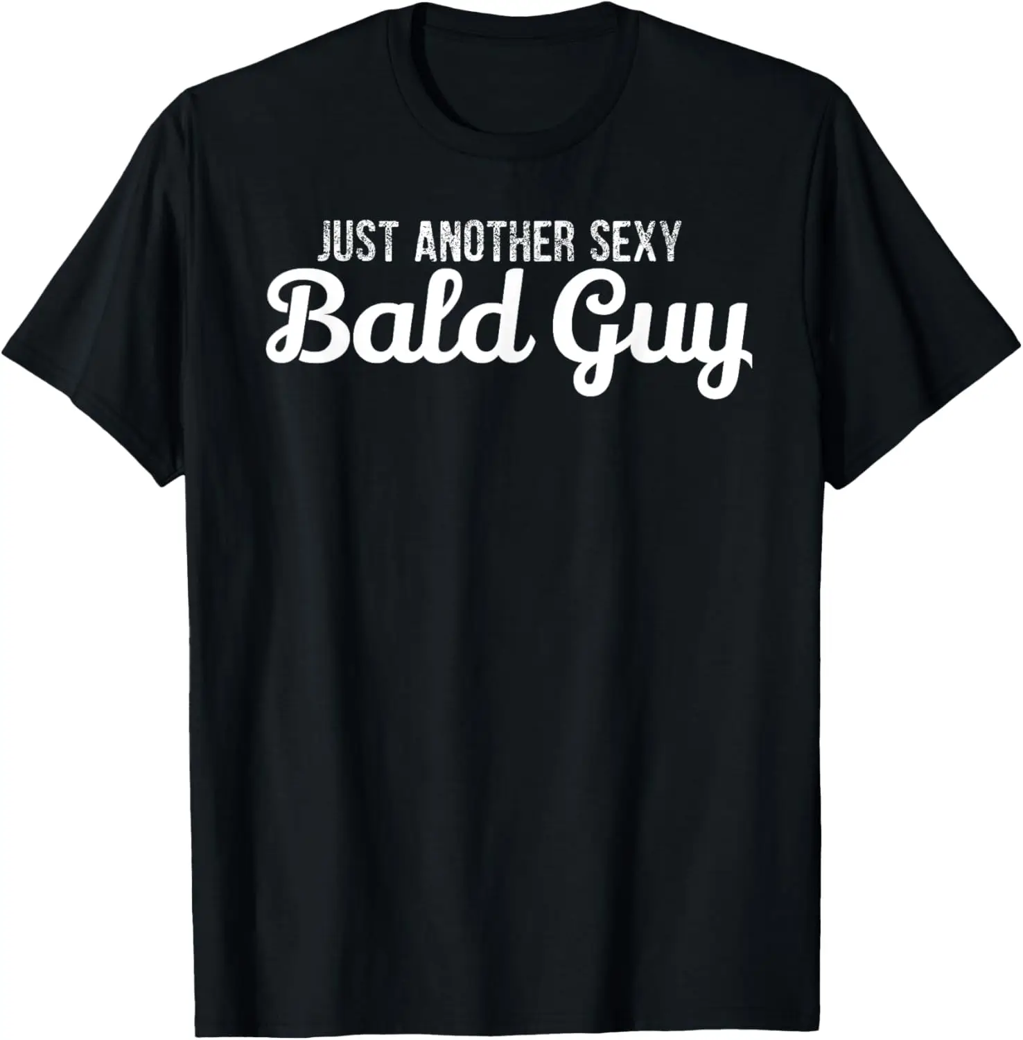 Just Another Sexy Bald Guy T-Shirt Funny Gift T-Shirt