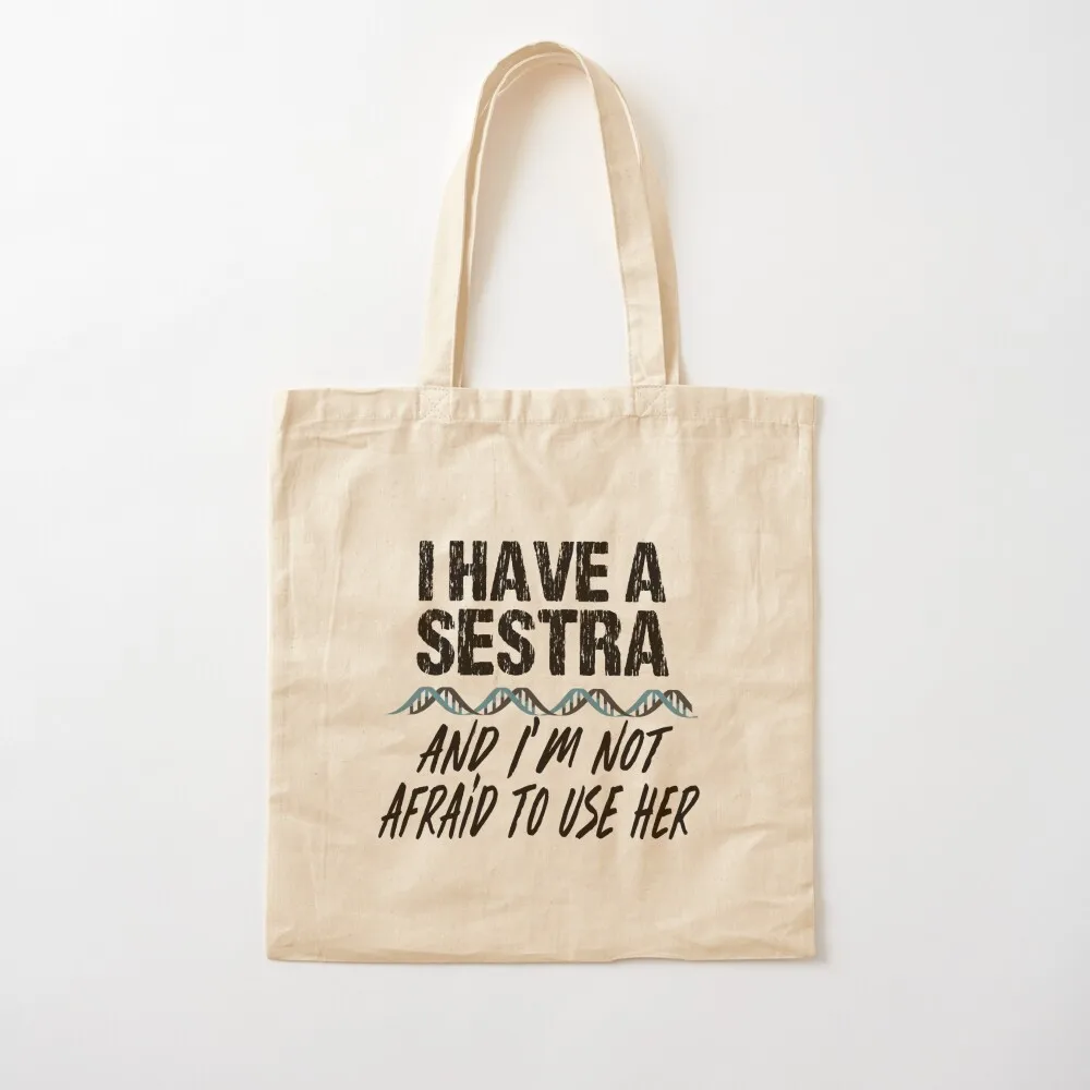 I Have a Sestra and I'm not Afraid to Use Her Orphan Black Tote Bag