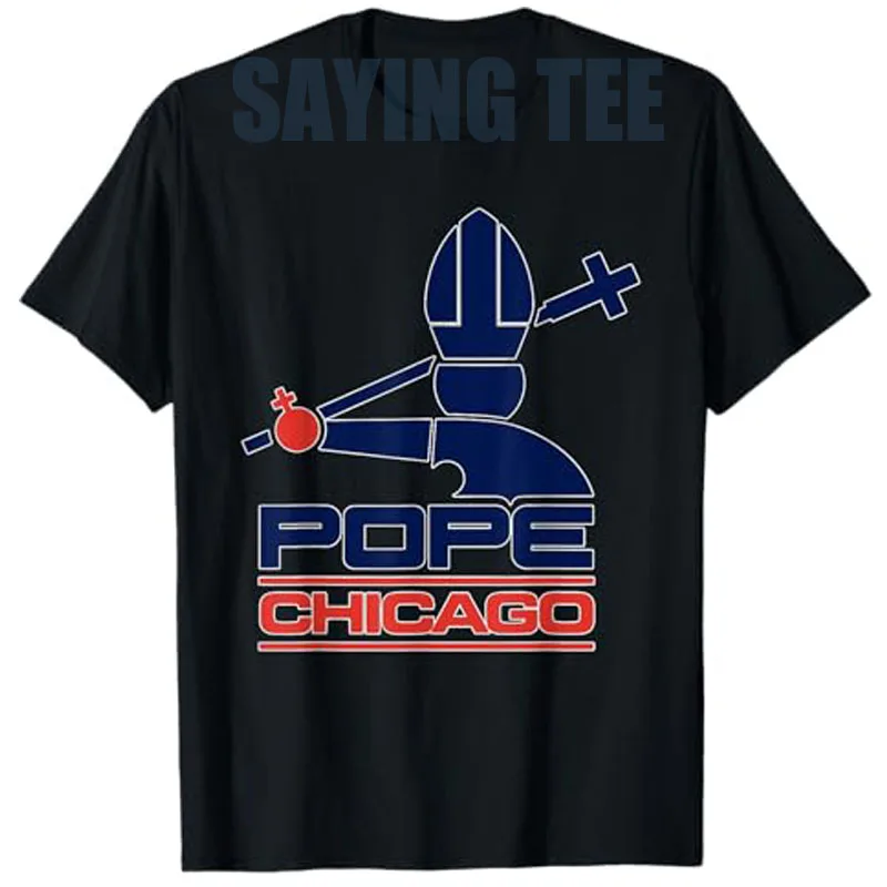 

Pope Leo XIV Pope Chicago Saying Tee T-Shirt Humor Funny Chicago Proud Graphic Outfit Short Sleeve Tops Christian Novelty Gift