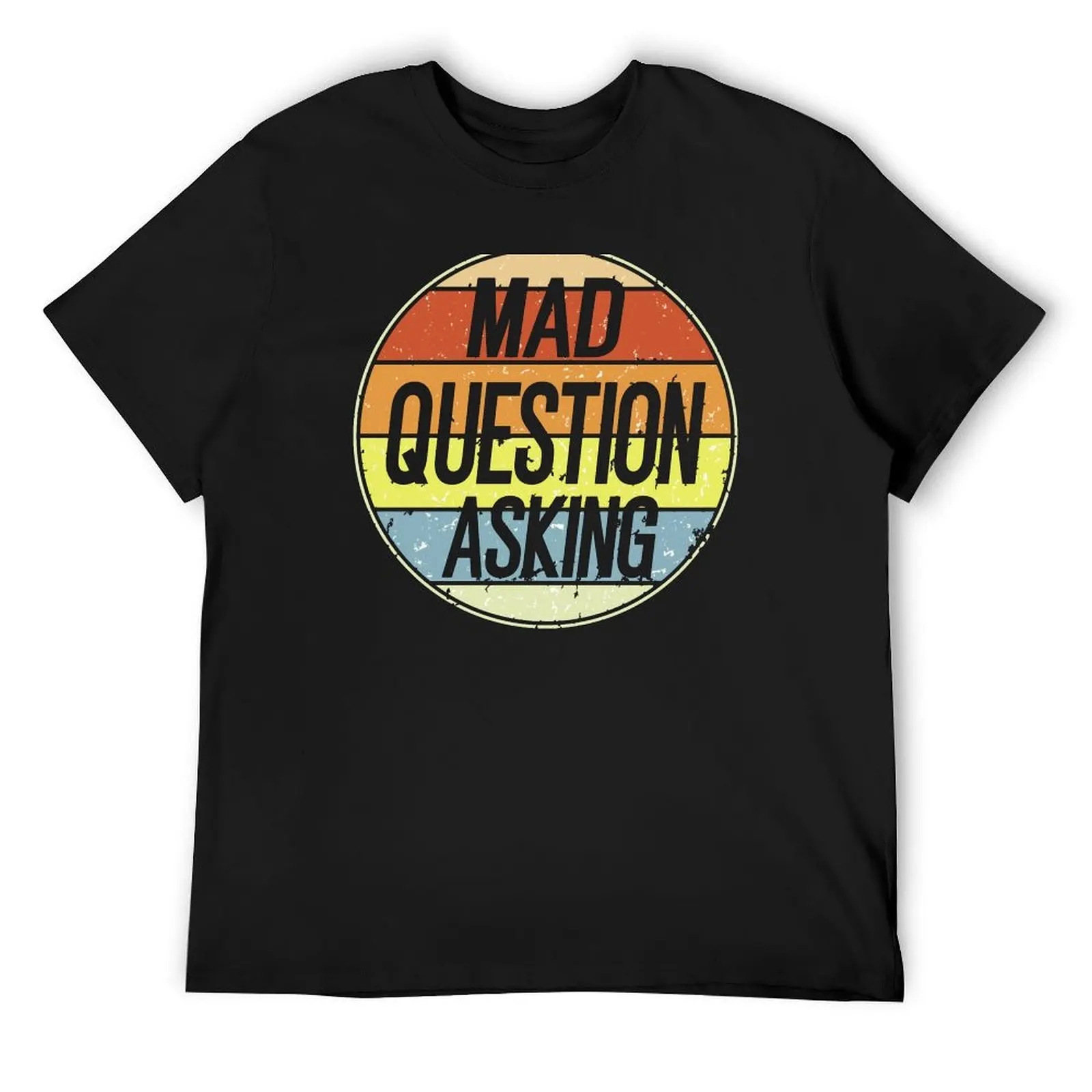 

Mad Question Asking Vintage T-Shirt funny gifts cheap stuff cute tops fitted t shirts for men