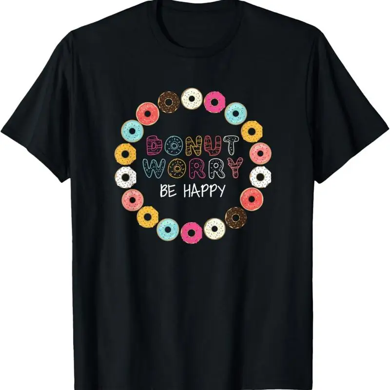 Donut Worry Be Happy T Shirt Funny