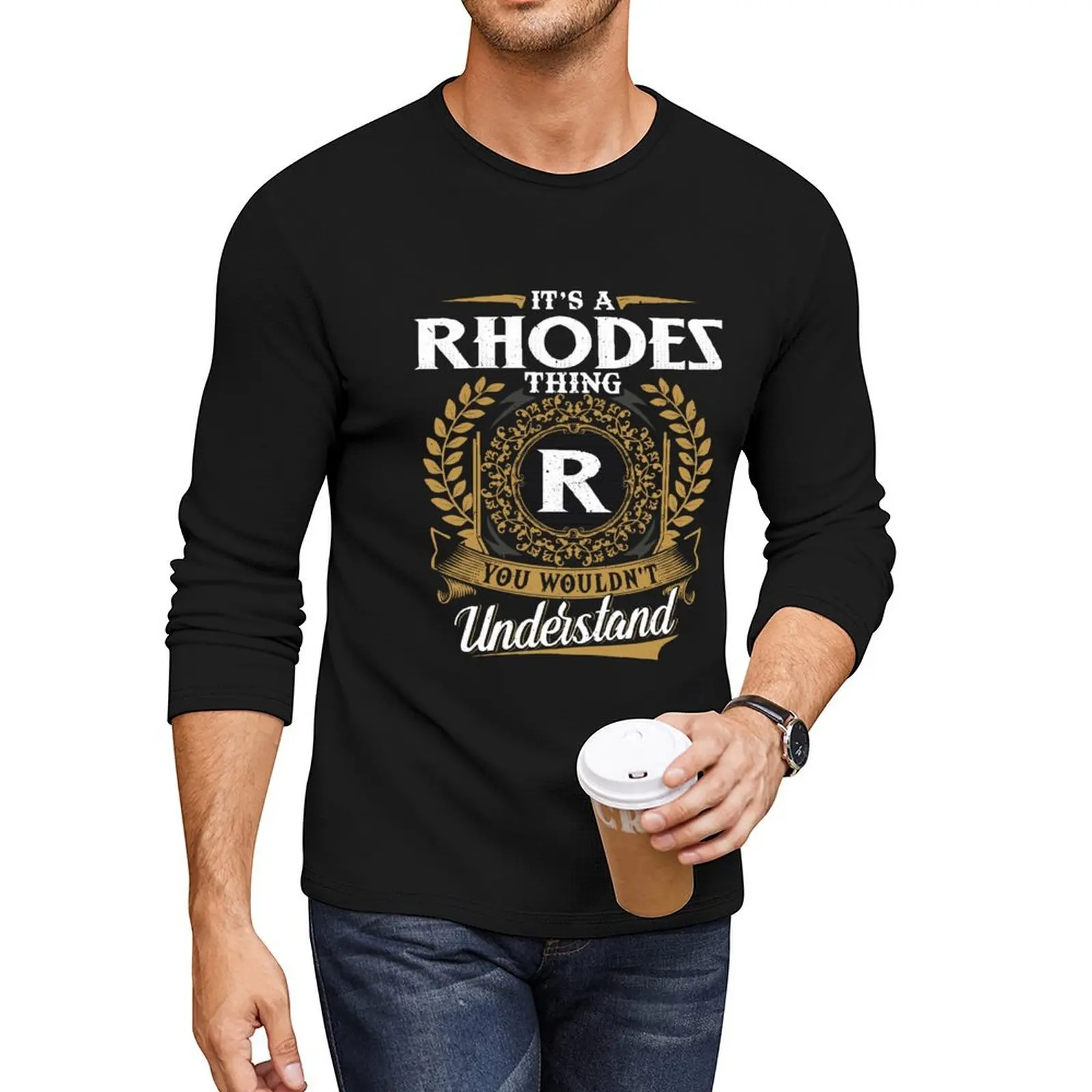 

It Is A Rhodes Thing You Wouldnt Understand Long T-Shirt custom t shirts design your own men clothing