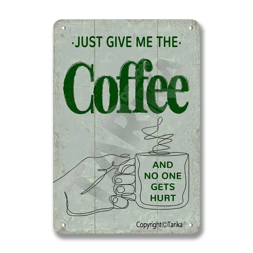 

Just Give Me The Coffee and No One Gets Hurt Vintage Look Tin 20X30 cm Decoration Painting Sign for Home Kitchen Bathroom Farm G