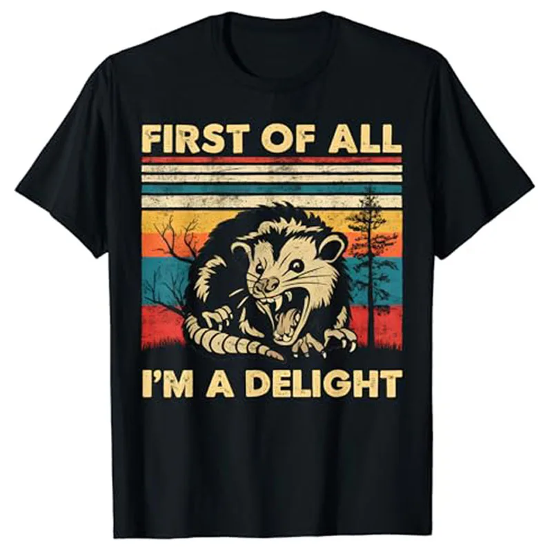 

First of All I'm A Delight Sarcastic Angry Opossum Possum T-Shirt Humor Funny Joke Saying Tee Fashion Short Sleeve Blouses Gifts