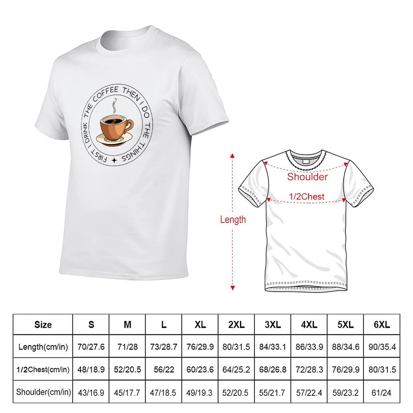 First I Drink the Coffee - Then I Do the Things - Coffee Cup - White Gilmore T-Shirt Comfort Stretch Tee Shirt
