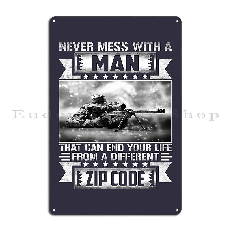 Never Mess With A Man That Can End Your Life From A Different Zip Code Print On Back Metal Plaque Poster Garage Wall Mural