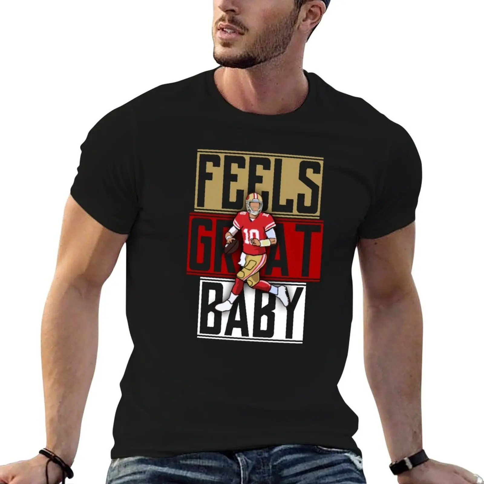 

feels great baby T-Shirt t shirts designer t shirt man cotton T-Shirt