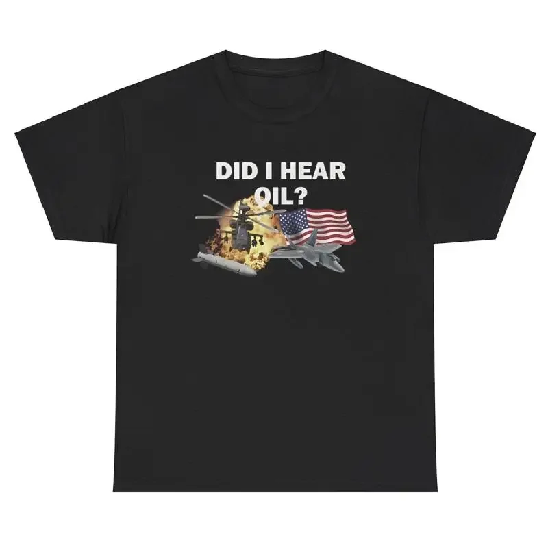 

Did I Hear Oil T Shirt Sarcastic USA Independence Memorial Patriotic Humor Tee