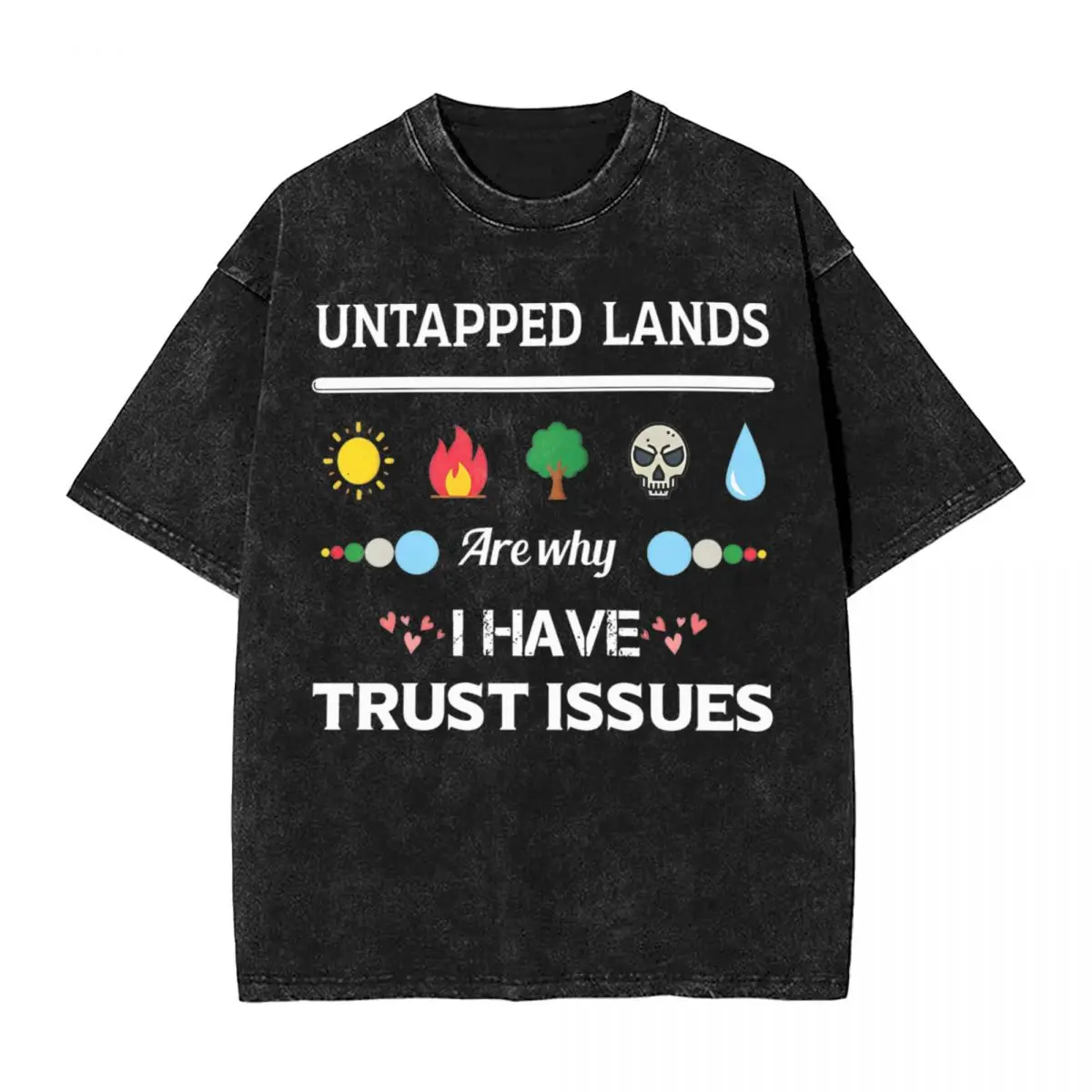 Untapped Lands Are Why I Have Trust Issues Washed T Shirts Harajuku Summer Tees Y2K Classic Printed Casual Tops Dropshipping