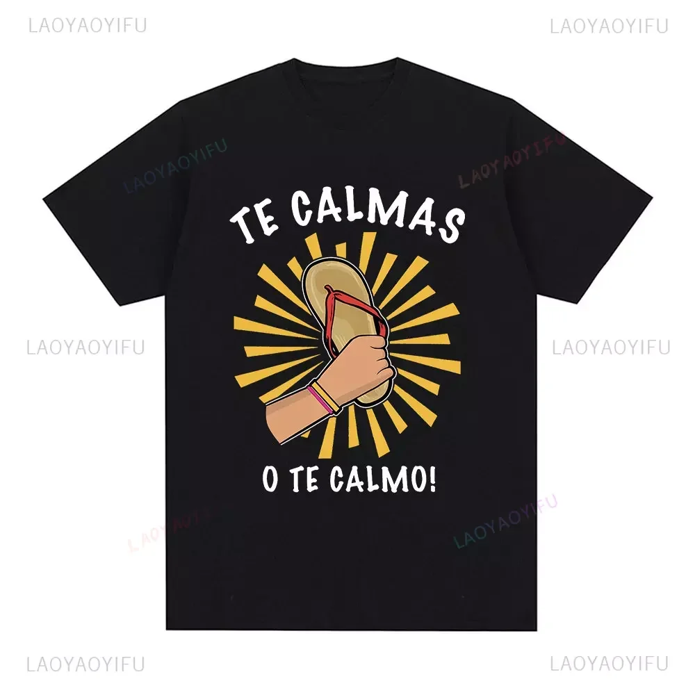 Humor Fun Spanish Mom Meme Te Calmas O Te Calmo T-shirt Casual Fashion Summer Style Loose Man Tshirt Harajuku Hip Hop T2K Tees