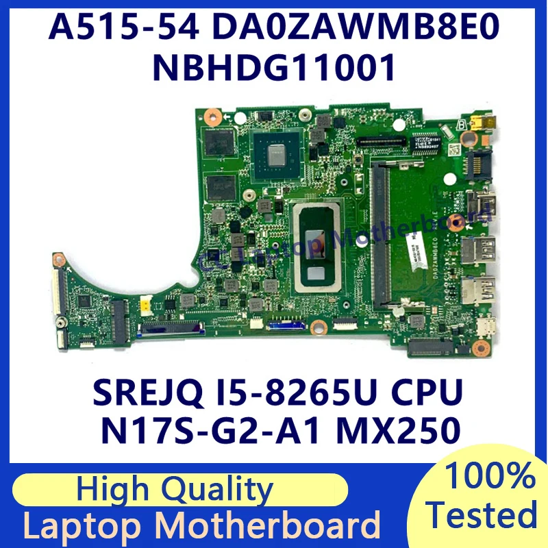 

DA0ZAWMB8E0 For Acer A515-54 Laptop Motherboard With SREJQ I5-8265U CPU N17S-G2-A1 MX250 NBHDG11001 100%Full Tested Working Well