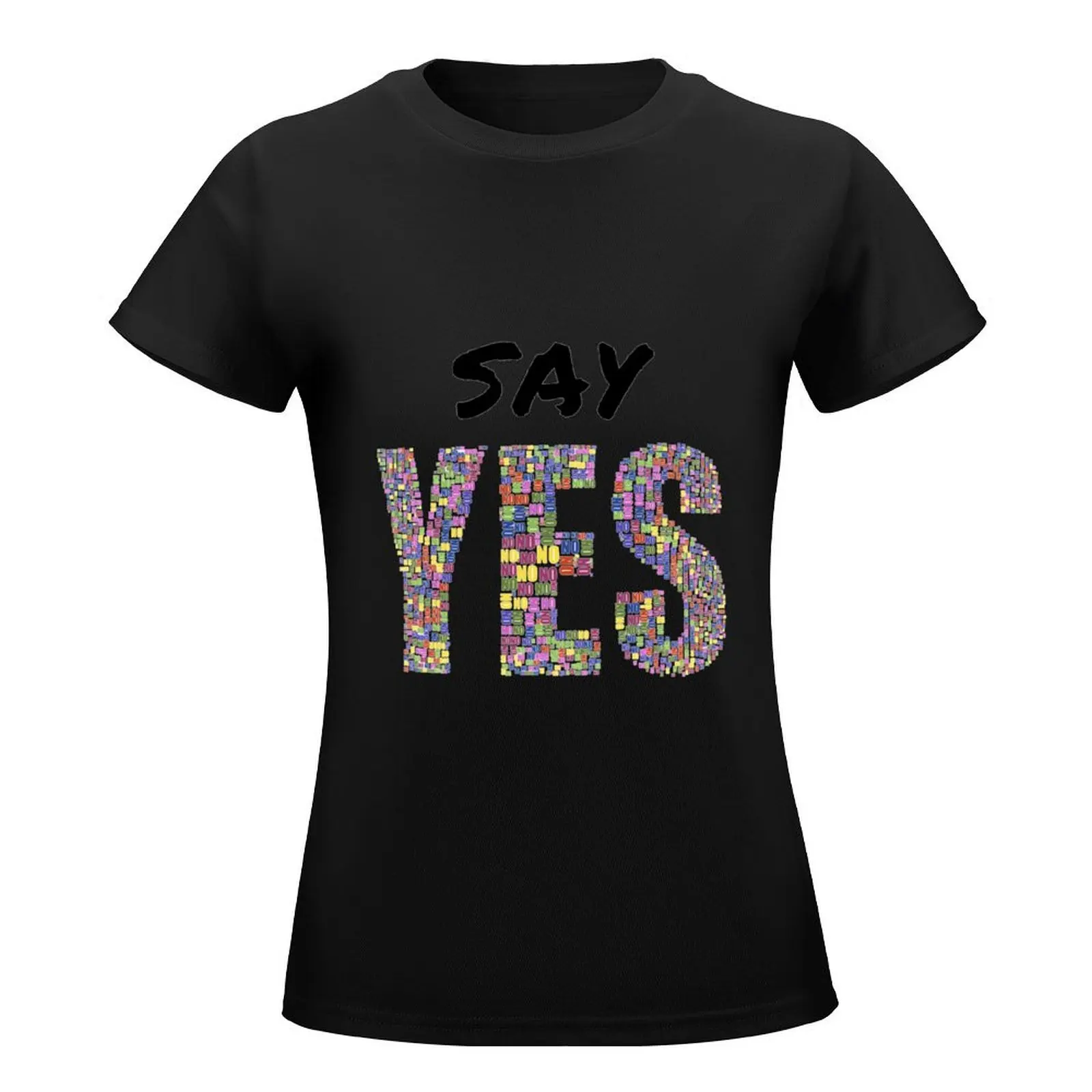 Tony Robbins Motivation - Say YES! T-Shirt Female clothing graphics Short sleeve tee Woman fashion