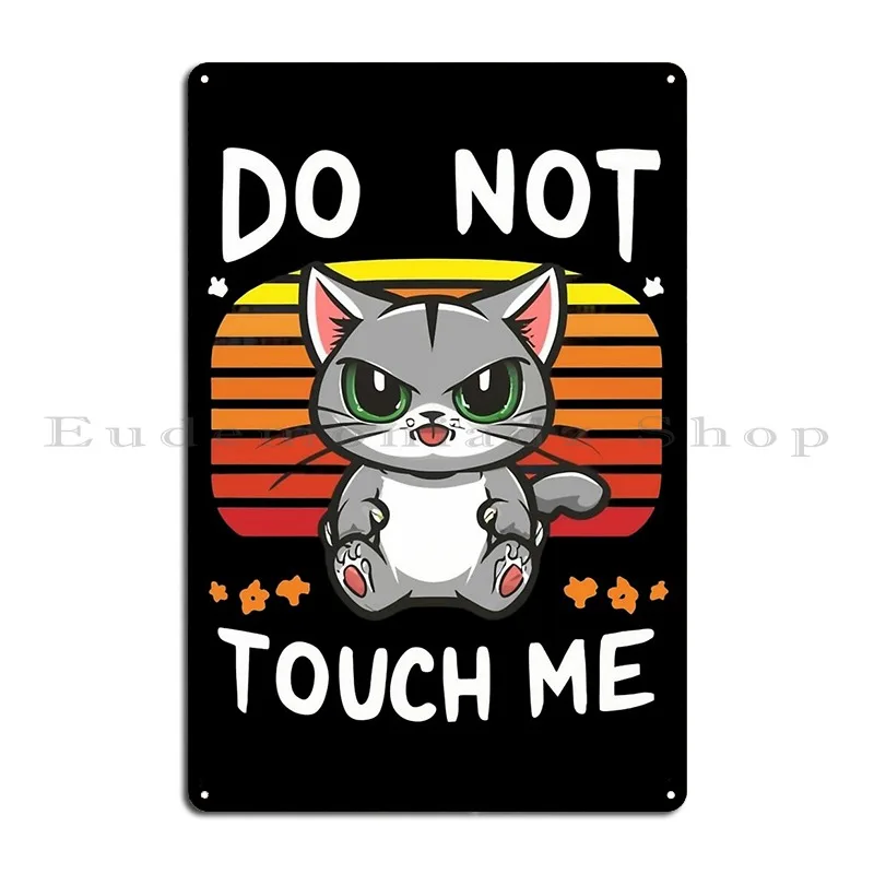 Spoiled Lazy Cat Doesn T Want To Be Touched Metal Sign Poster Garage Wall Decor Printed Living Room Pub Tin Sign Poster