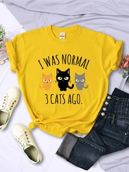 I Was Normal 3 Cats Ago Print T-shirts Female Casual Multicolor Tee Clothing Hip Hop Trendy Short Sleeve Summer O-Neck T Shirt