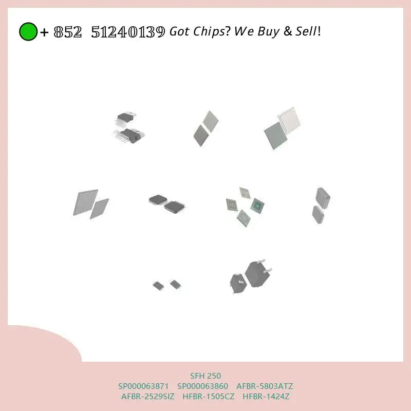 chip chip Integrated circuit chip MCU chip SFH 250 SP000063871 SP000063860 AFBR-5803ATZ AFBR-2529SIZ HFBR-1505CZ HFBR-1424Z