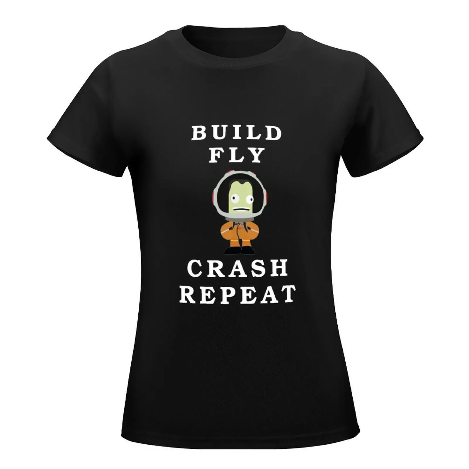 Build fly crash repeat , Kerbal space program , Kerbals T-Shirt aesthetic clothes female plain t shirts for Women