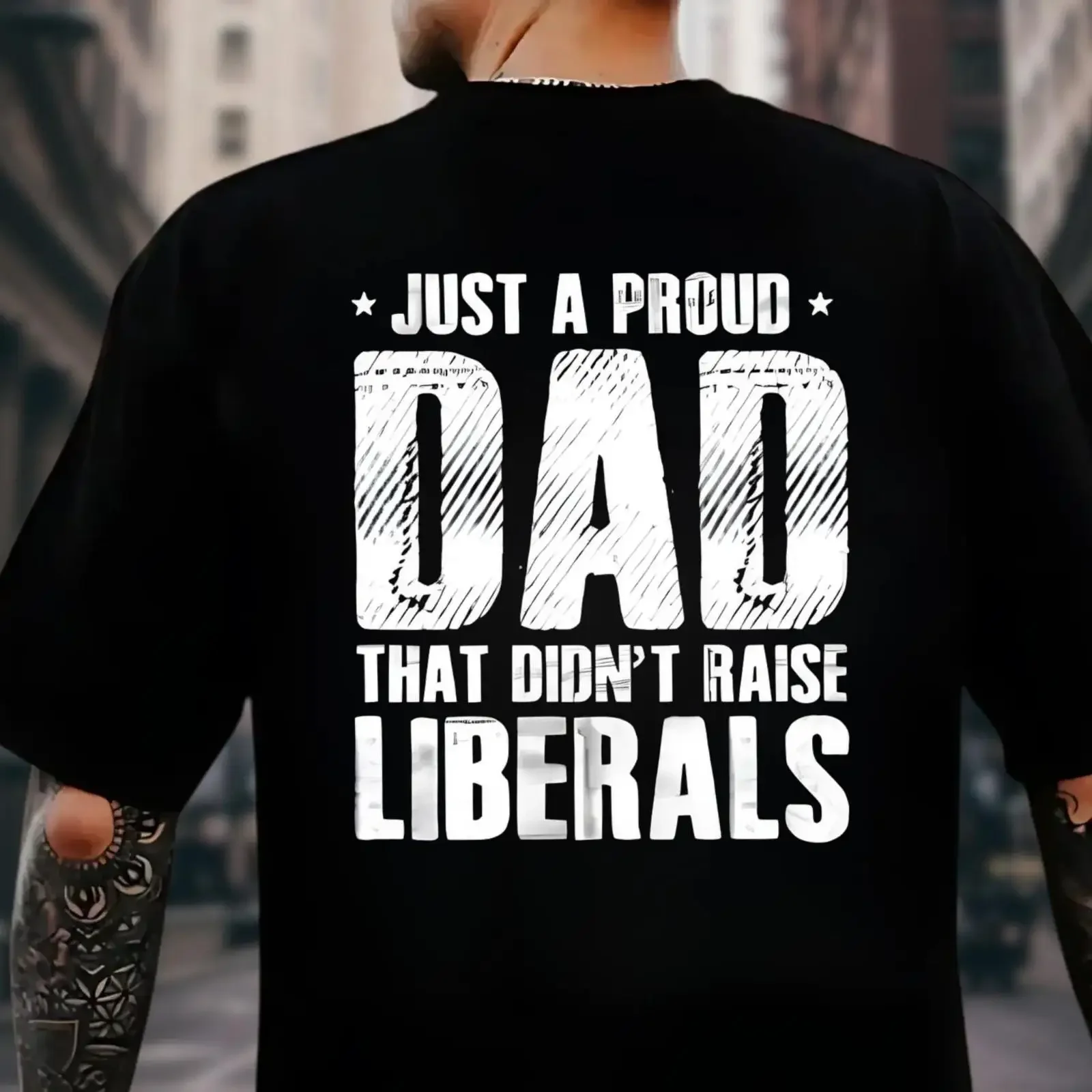 Just A Proud Dad That Didn't Raise Liberals T shirt Conservative Republican Father's Day GifT vintage Washed Versatile homme