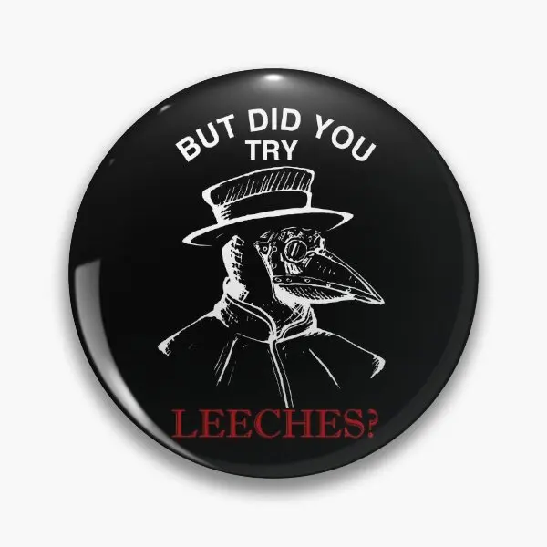 But Did You Try Leeches Plague Doctor  Soft Button Pin Cute Clothes Cartoon Women Brooch Funny Decor Lover Collar Creative Metal