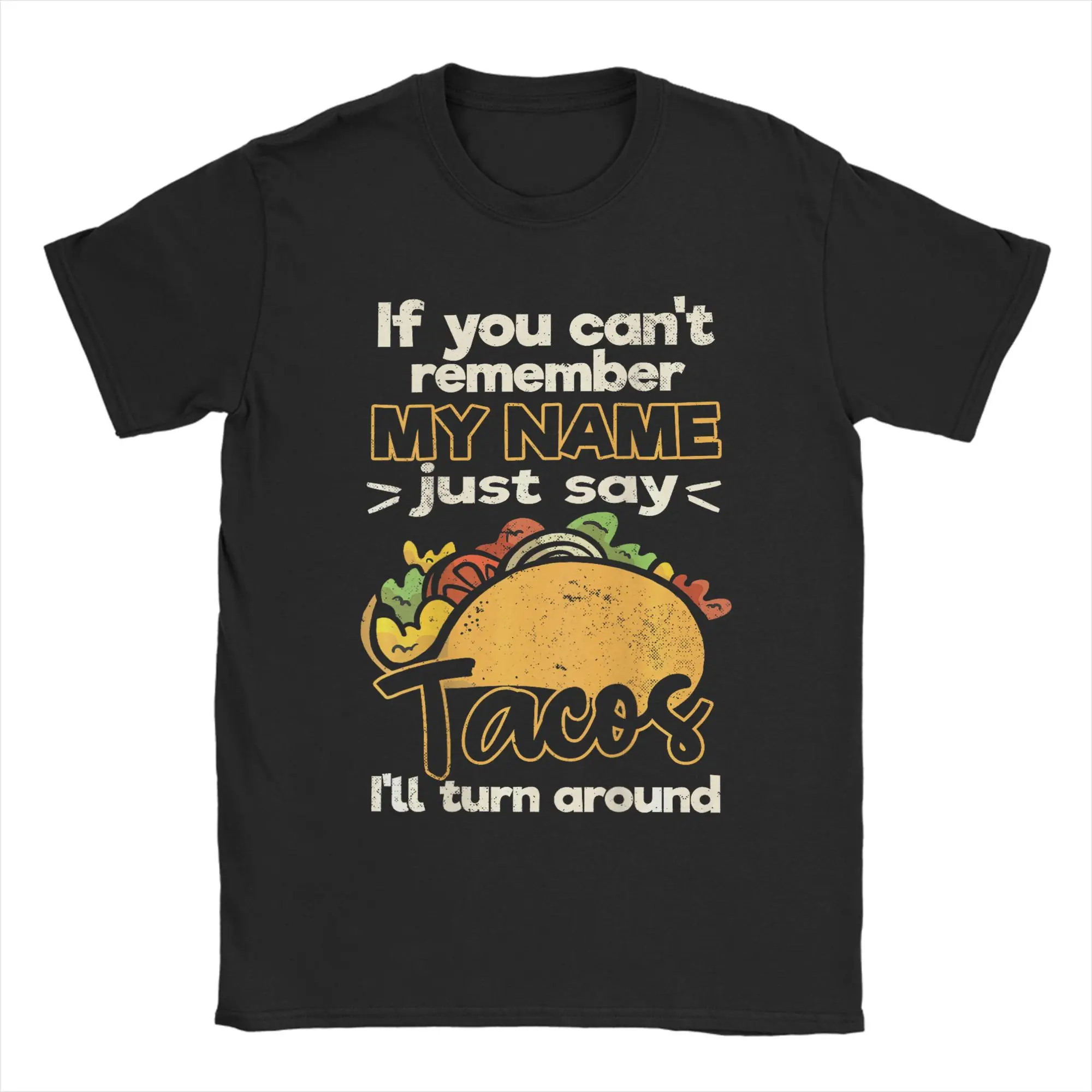 If You Can't Remember My Name Men T Shirt  just say Tacos Vintage Tee Shirt Short Sleeve T-Shirts Cotton Summer Clothes