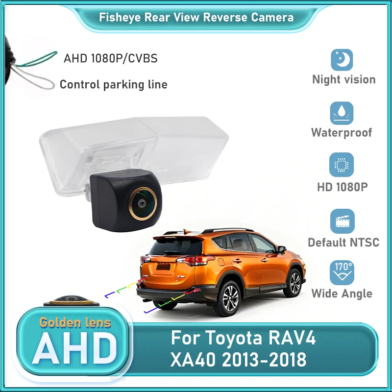 

Камера заднего вида AHD для Toyota RAV4 XA40 2013-2018 Golden Fisheye HD CCD Резервная камера заднего вида для парковки номерного знака